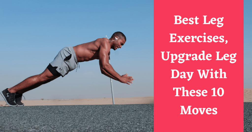 Best Leg Exercises_ Upgrade Leg Day With These 10 Moves
