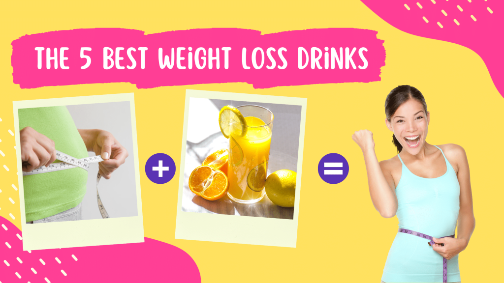 The 5 Best Weight Loss Drinks