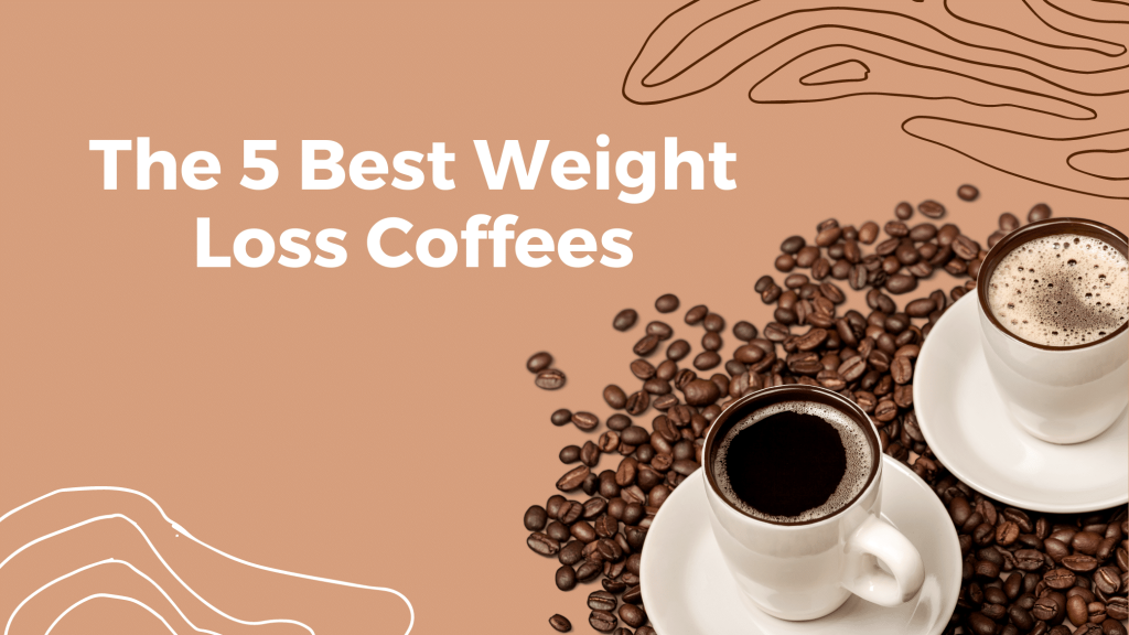 Best Weight Loss Coffees