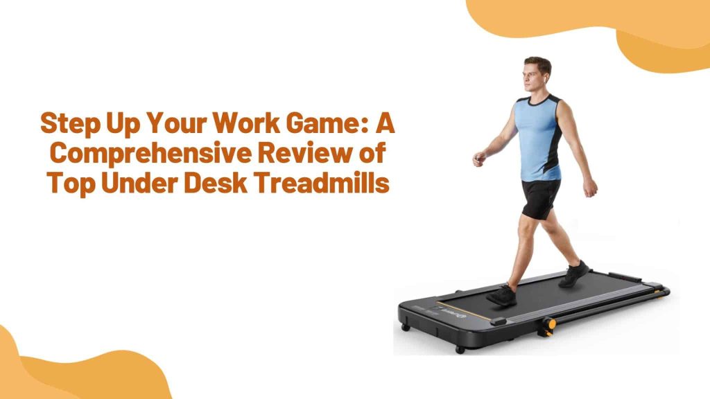 Best Under Desk Treadmill